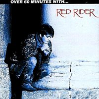 Red Rider - Over 60 Minutes With Red Rider (1987)