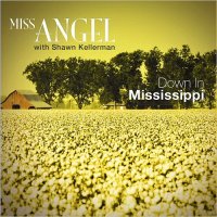 Miss Angel & Shawn Kellermand - Down In Mississippi (2015)