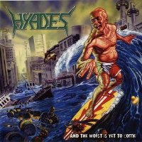 Hyades - And The Worst Is Yet To Come [Special Edition] (2007)