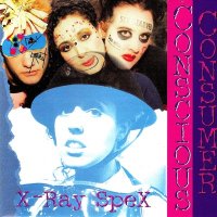 X-Ray Spex - Conscious Consumer (1995)