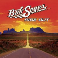 Bob Seger - Ride Out (Deluxe Edition) (2014)