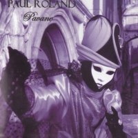 Paul Roland - Pavane (2004)