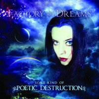 Factory Of Dreams - Some Kind Of Poetic Destruction (2013)