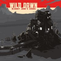 Wild Dawn - Bloody Jane\'s Shore (2015)