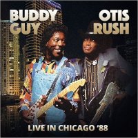 Buddy Guy & Otis Rush - Live At The Chicago Blues Festival 10 June \'88 (2016)