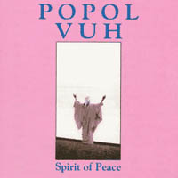 Popol Vuh - Spirit of Peace (1985)