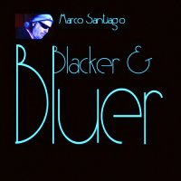 Marco Santiago - Blacker & Bluer (2015)