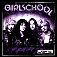 Girlschool - Glasgow 1982 (2015)