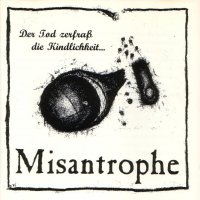 Misantrophe - Der Tod zerfraß die Kindlichkeit (1994)