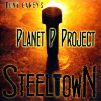 Tony Carey\'s Planet P Project - Steeltown (2013)