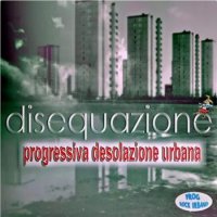 Disequazione - Progressiva Desolazione Urbana (2017)