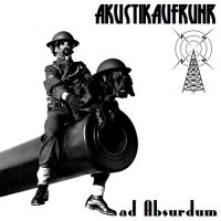Akustikaufruhr - Ad Absurdum (2010)