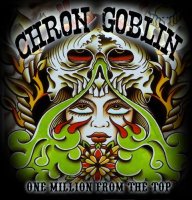 Chron Goblin - One Million From The Top (2011)