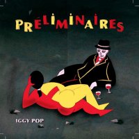 Iggy Pop - Préliminaires (2009)