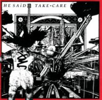 He Said - Take Care (1989)