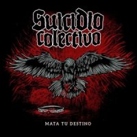 Suicidio Colectivo - Mata Tu Destino (2015)