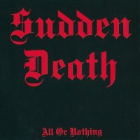 Sudden Death - All Or Nothing (1987)