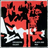 Orchestre Celesti - Black And Red (2009)