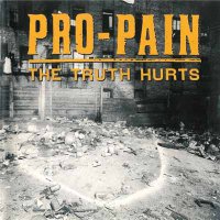 Pro-Pain - The Truth Hurts (1994)