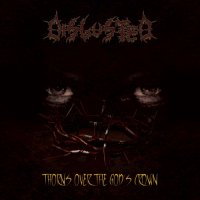 Disgusted - Thorns Over The God\'s Crown (2010)