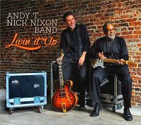 Andy T Nick Nixon Band - Livin\\\' It Up (2014)