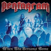 Pentagram - When The Screams Come (2011)