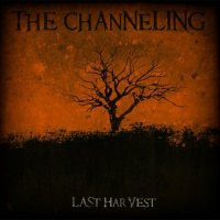 The Channeling - Last Harvest (2011)