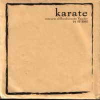 Karate - Concerto Al Barchessone Vecchio 24.02.02 (Live) (2003)