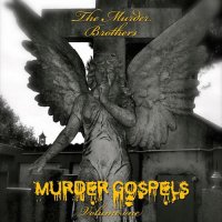 The Murder Brothers - Murder Gospels Volume One (2015)