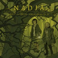 Nadja - When I See The Sun Always Shines On TV (2009)