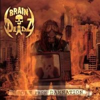 Braindeadz - Born From Damnation (2011)