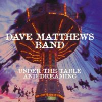 The Dave Matthews Band - Under The Table And Dreaming (1994)