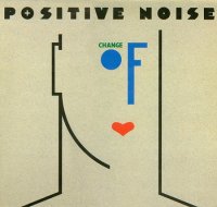 Positive Noise - Change Of Heart (1982)