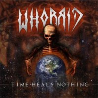 Whorrid - Time Heals Nothing (2009)