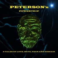 Peterson\'s Powertrip - 8 Tales Of Love, Hate, Fear And Dispair (2017)