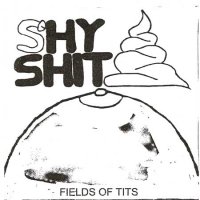 Shyshit - Fields Of Tits & Feed The Master Shit (2001)