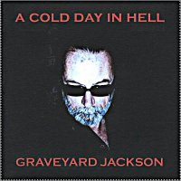 Graveyard Jackson - A Cold Day In Hell (2008)