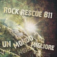 Rock Rescue 811 - Un Mondo Migliore (2015)