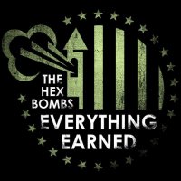 The Hex Bombs - Everything Earned (2014)