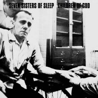 Seven Sisters of Sleep - Seven Sisters of Sleep & Children of God [Split] (2011)