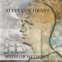 Steve Cochrane - With Or Without (2007)