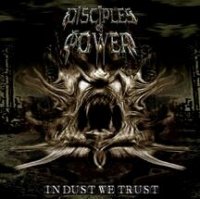 Disciples of Power - In Dust We Trust (2002)