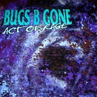 Bugs B Gone - Act Of Rage (1996)