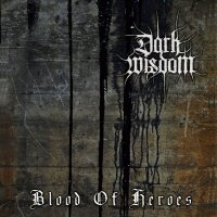 Dark Wisdom - Blood Of Heroes (2012)