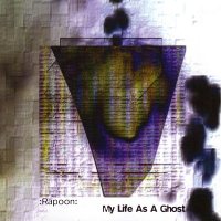 Rapoon - My Life As A Ghost (2004)
