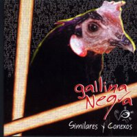 Gallina Negra - Similares Y Conexos (2001)