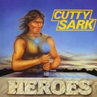 Cutty Sark - Heroes (1985)