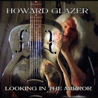 Howard Glazer - Looking In The Mirror (2014)