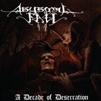 Abysmal Fall - A Decade Of Desecration (2008)