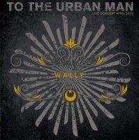 Wally - To The Urban Man (Live) 2 CD (2010)